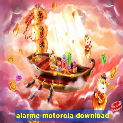 alarme motorola download